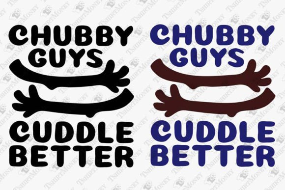 Chubby Guys Cuddle Better Funny Fat Guys Graphics & T-Shirt Designs Review