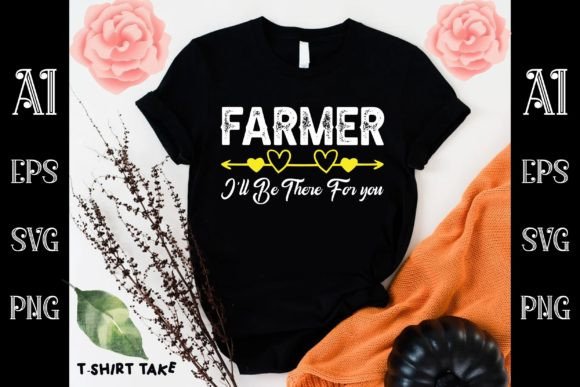 Farmer I ll Be There for You: Graphics and T-Shirt Designs Review