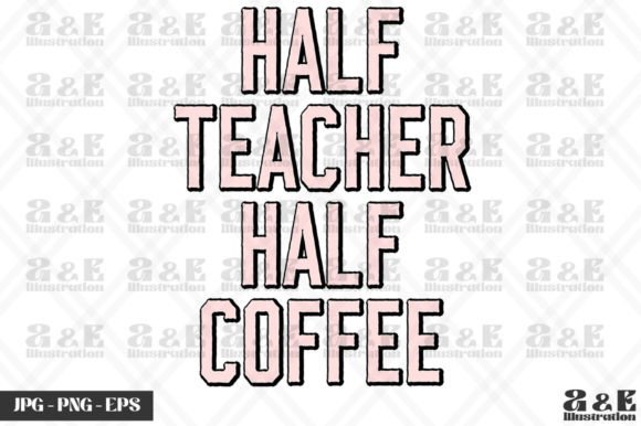 Funny Half Teacher Half Coffee School Graphics for T-Shirt Designs