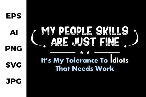 My People Skills Are Just FIne - Funny Graphics and T-Shirt Designs Review