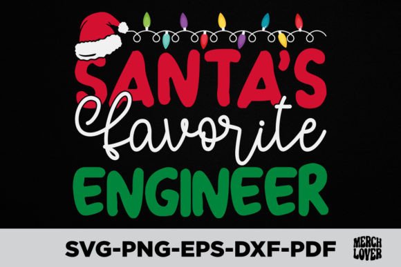 Santa s Favorite Engineer Christmas SVG Graphics and T-Shirt Designs