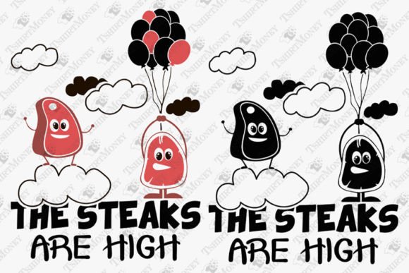 The Steaks Are High Funny Meat Lover Graphics for T-Shirt Designs